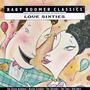 Baby Boomer Classics: Love Sixties