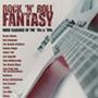 Rock 'N' Roll Fantasy Rock Classics Of the 70s & 80s
