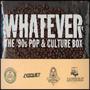 Whatever: The 90's Pop And Culture Box